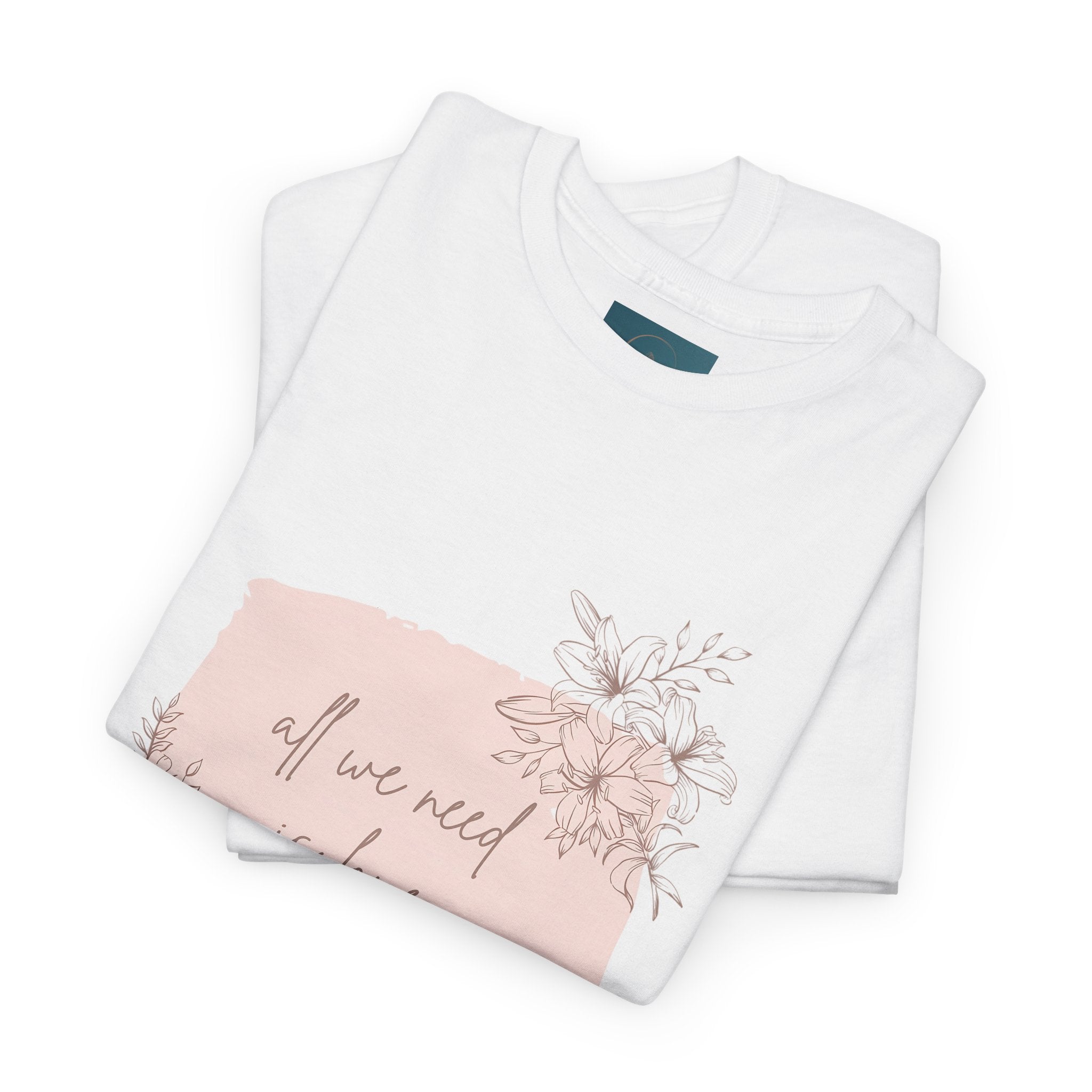 'All We Need is Love' Tee | Unisex Cotton T-Shirt | Inspirational Casual Gift