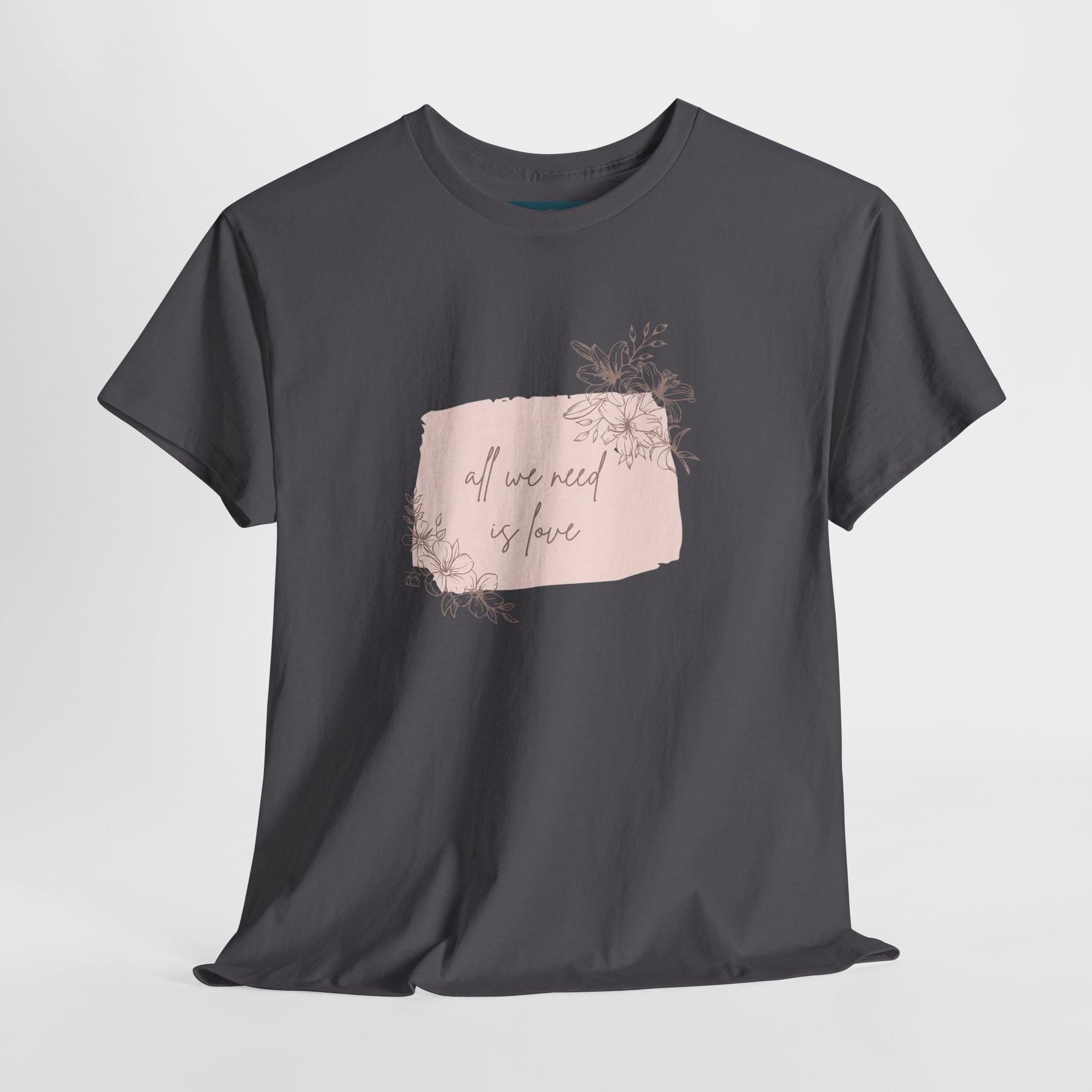 'All We Need is Love' Tee | Unisex Cotton T-Shirt | Inspirational Casual Gift