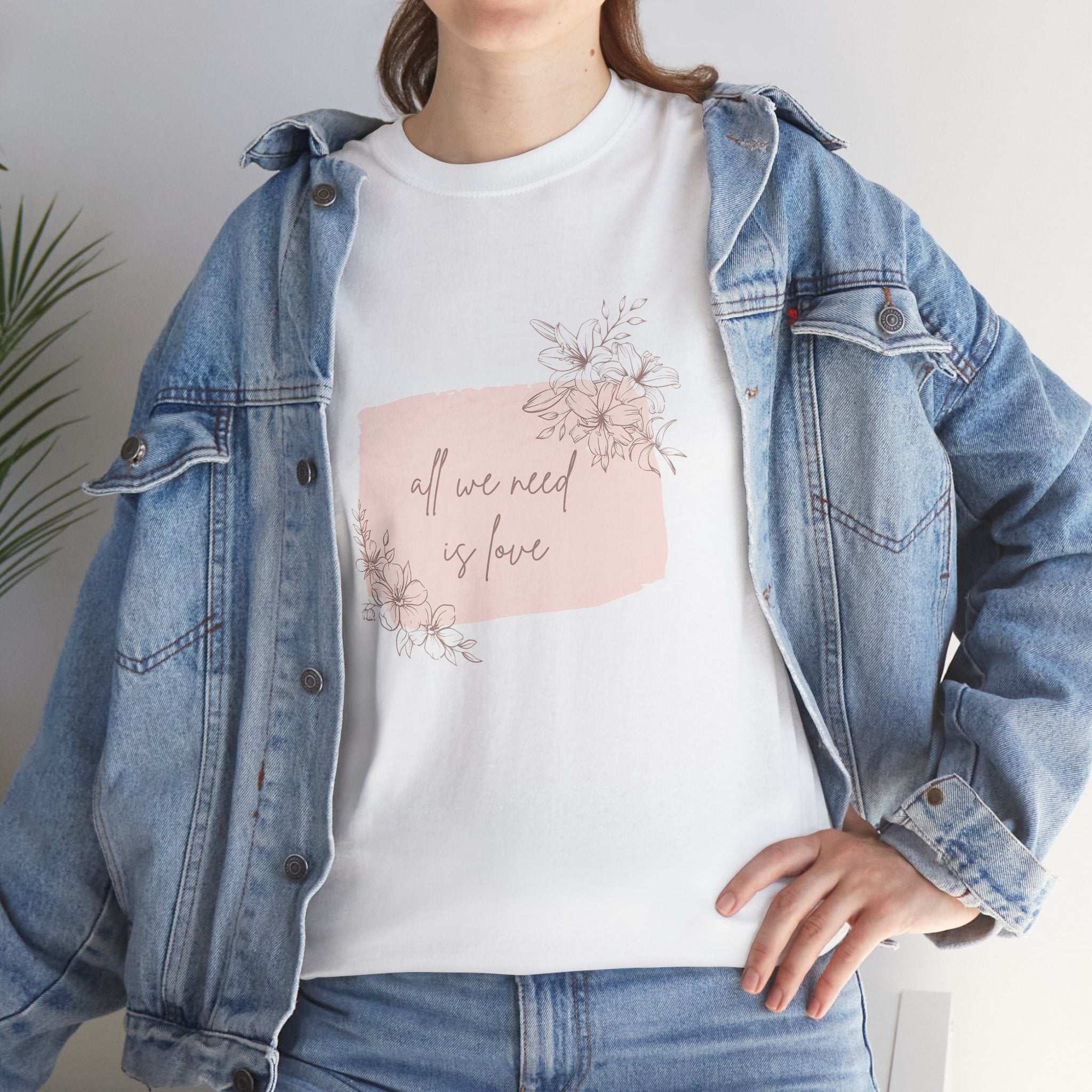 'All We Need is Love' Tee | Unisex Cotton T-Shirt | Inspirational Casual Gift