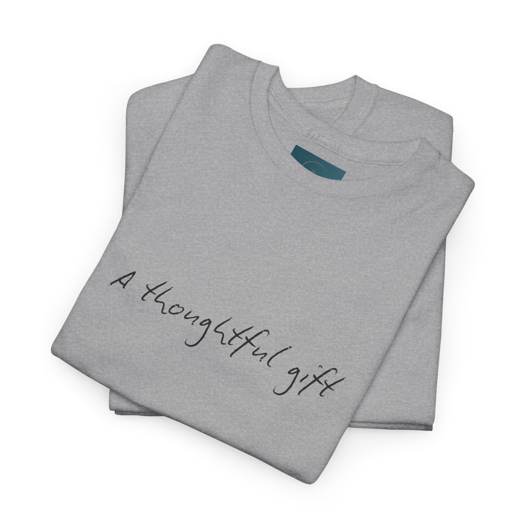 'A thoughtful gift' T-Shirt – Perfect Fun & Cheeky Gift Idea for Any Occasion