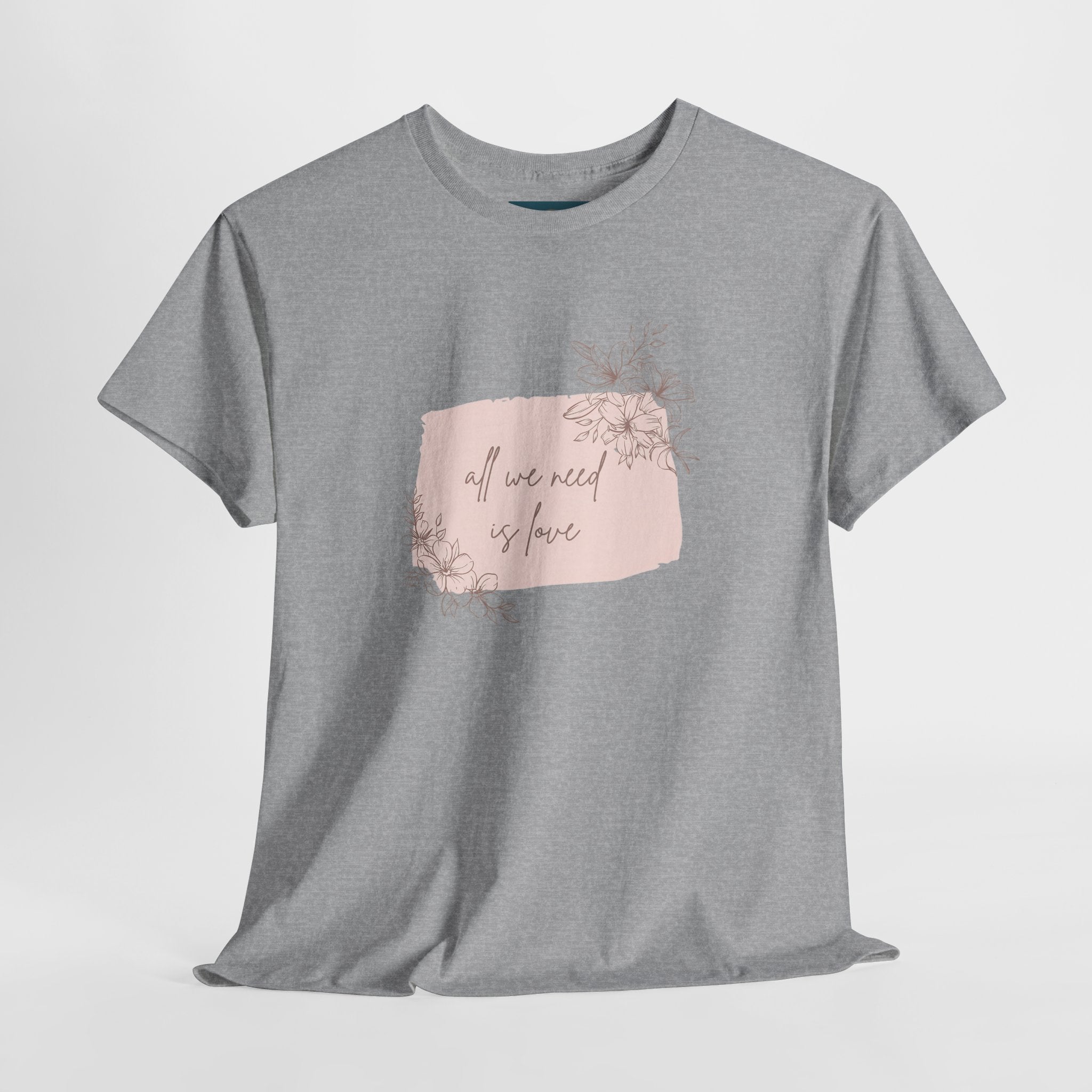 'All We Need is Love' Tee | Unisex Cotton T-Shirt | Inspirational Casual Gift