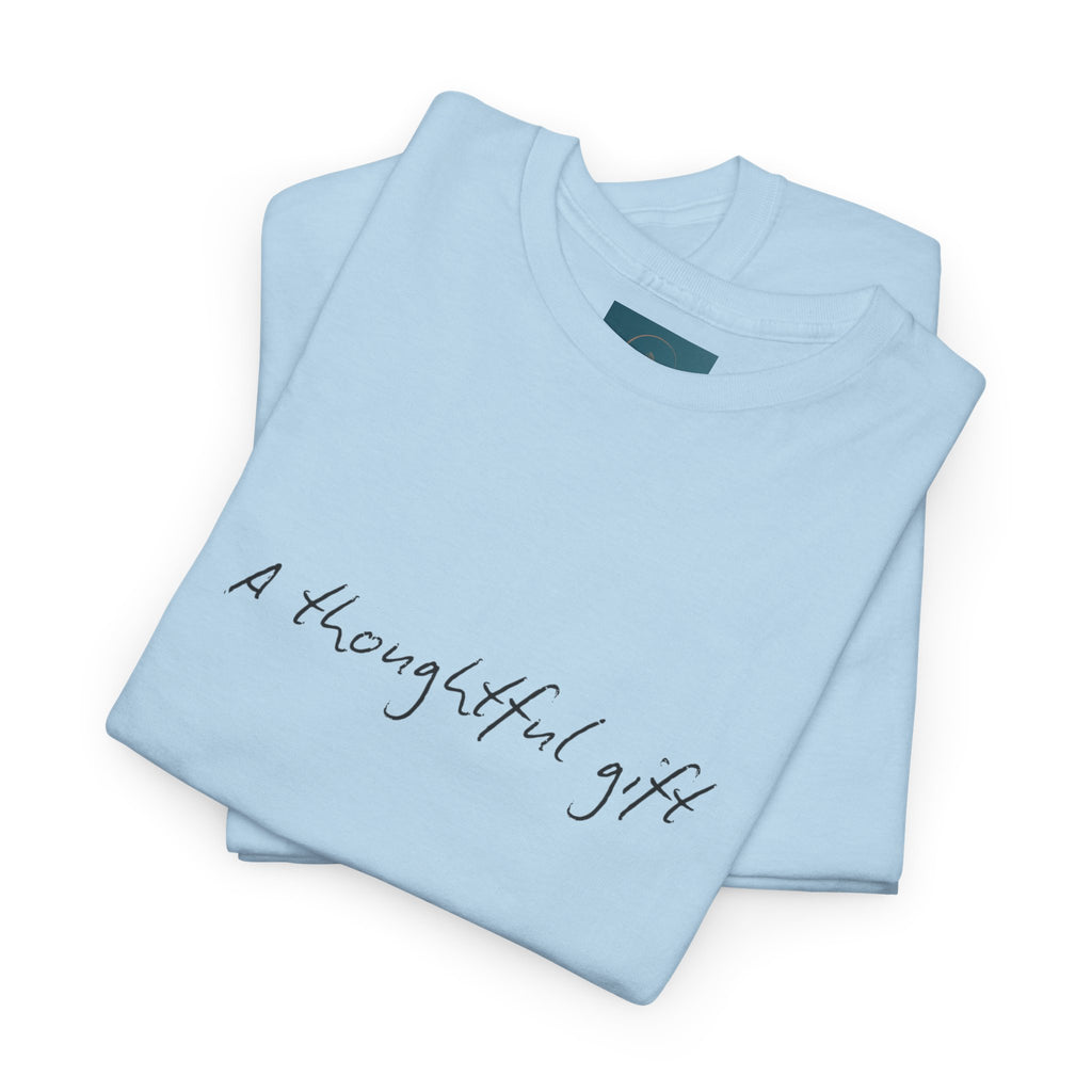 'A thoughtful gift' T-Shirt – Perfect Fun & Cheeky Gift Idea for Any Occasion