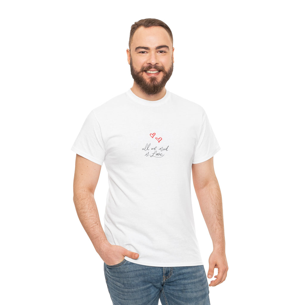 'All We Need Is Love' T-Shirt - Cute Heart Design. Peaceful & Meaningful Casual Tee